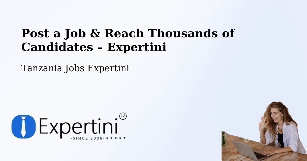 Post a Job in Mugango – Hire the Right Talent - Mugango, Tanzania Jobs Expertini