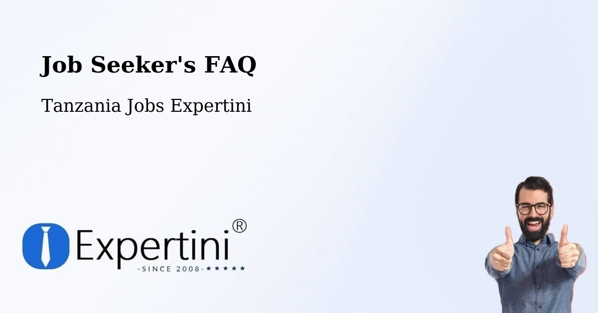 Job Seeker FAQ – Mugango - Tanzania Jobs Expertini