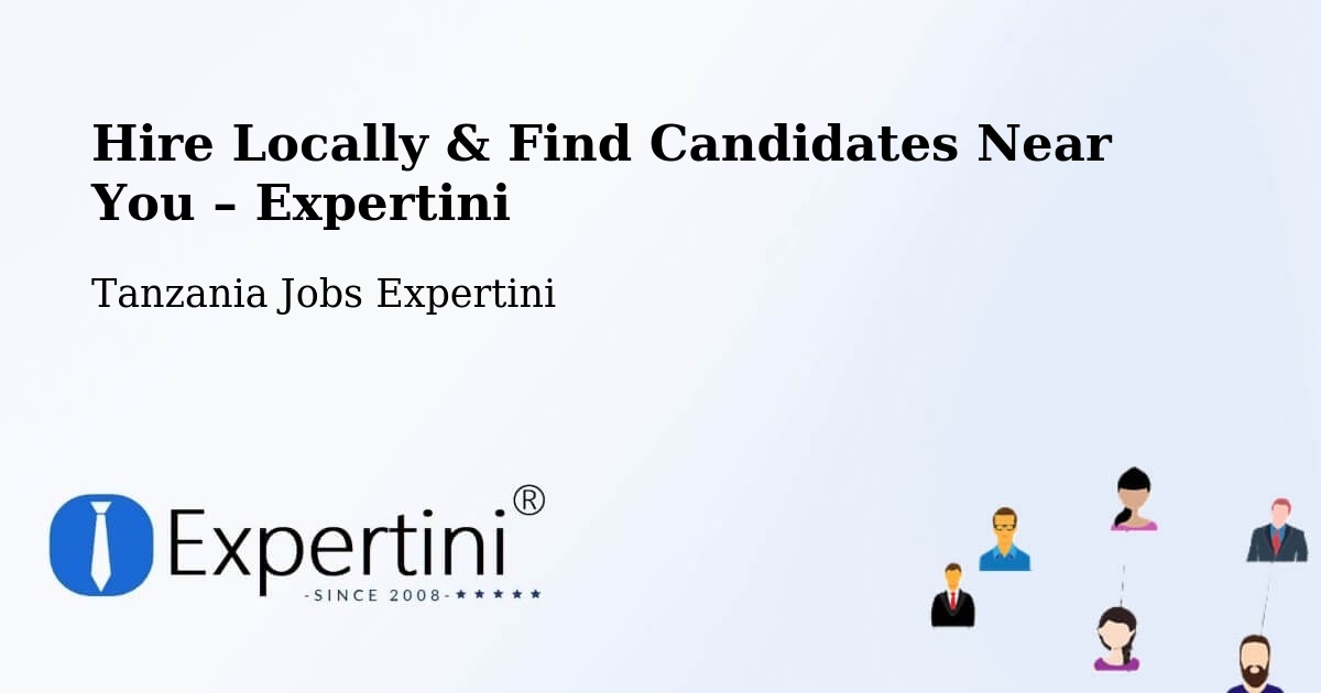 Hire Locally in Mugango – Find Qualified Candidates Near You - Mugango, Tanzania Jobs Expertini