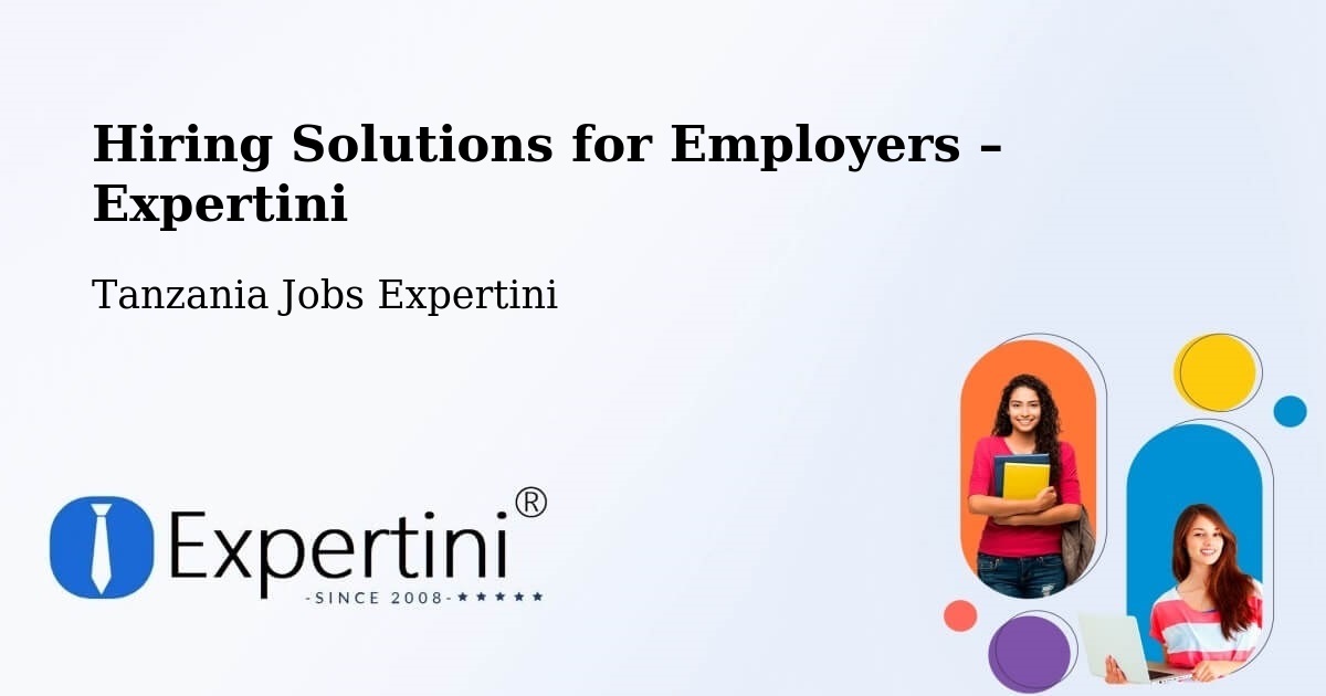 Hiring Solutions for Employers in Mugango - Mugango, Tanzania Jobs Expertini