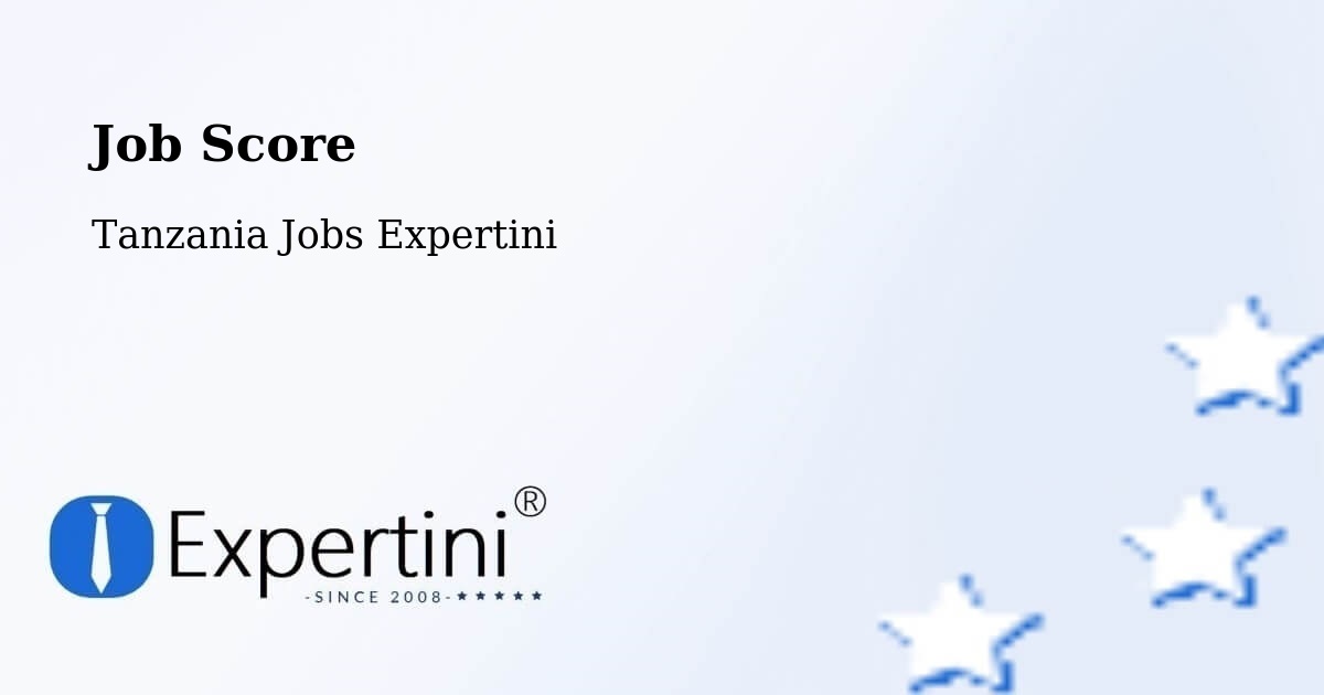 Job Score & Job Description Score Tool – Mugango - Tanzania Jobs Expertini