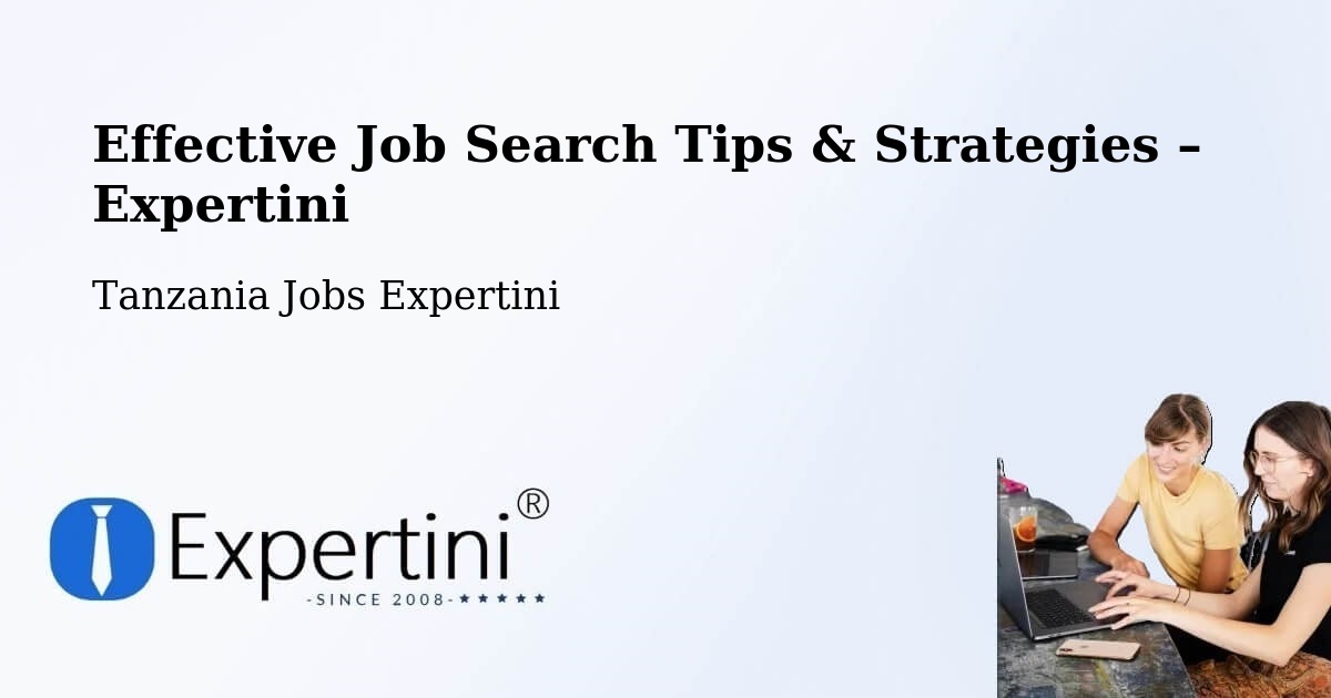Job Search Tips & Strategies for Job Seekers – Mugango - Mugango, Tanzania Jobs Expertini