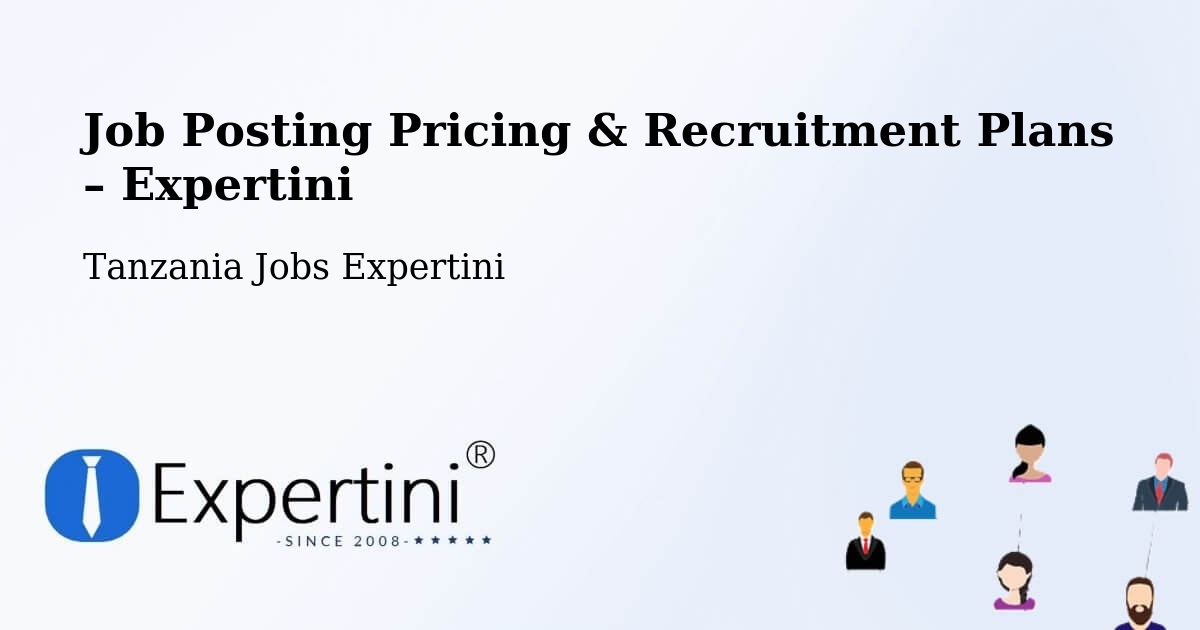 Job Posting Pricing & Recruitment Plans – Mugango - Mugango, Tanzania Jobs Expertini