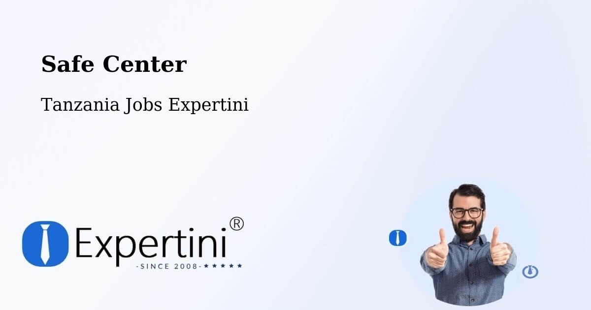 Safety Center – Mugango - Tanzania Jobs Expertini