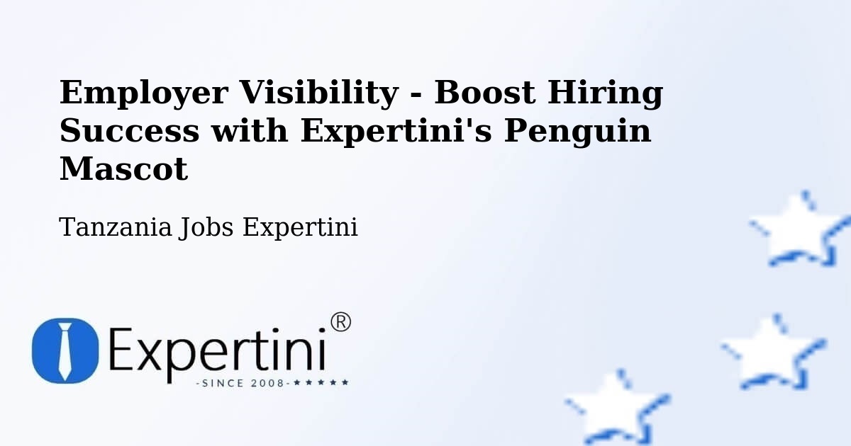 CV and Resume Visibility Optimization – Mugango - Tanzania Jobs Expertini
